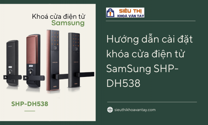 Huong-dan-cai-dat-khoa-cua-dien-tu-SamSung-SHP-DH538