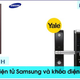 So sánh khóa điện tử Samsung và khóa điện tử Yale